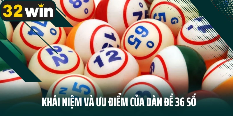 Khái niệm và ưu điểm của dàn đề 36 số
