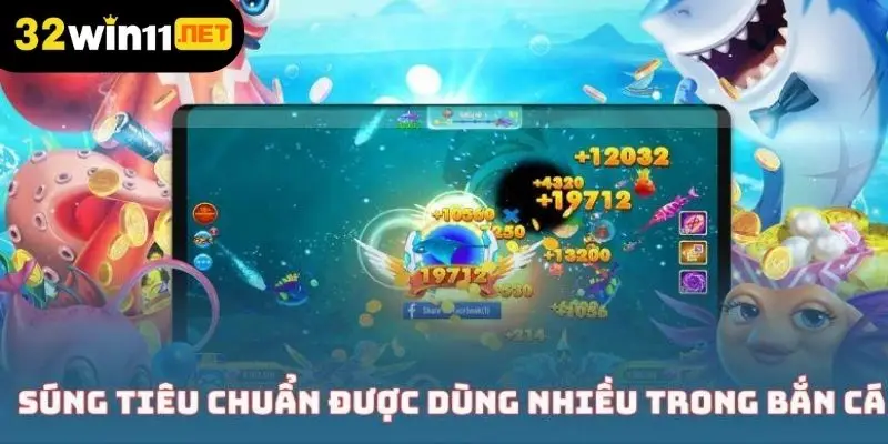 Súng tiêu chuẩn được sử dụng nhiều trong bắn cá