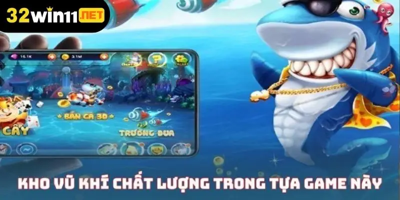Kho vũ khí chất lượng trong tựa game này