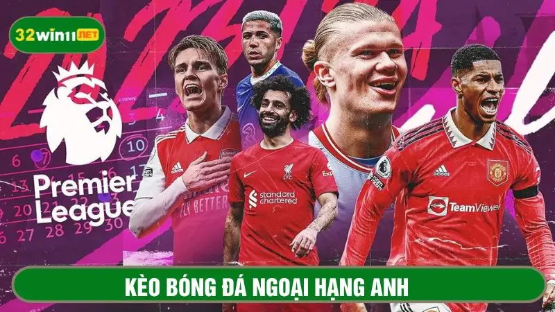 Kèo bóng đá ngoại hạng Anh