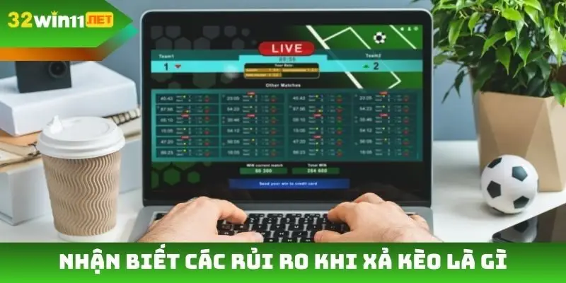 Nhận biết các rủi ro khi xả kèo là gì