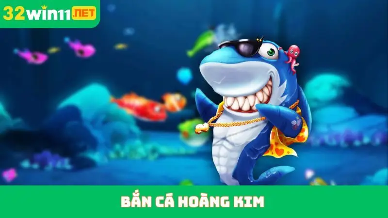 Bắn Cá Hoàng Kim