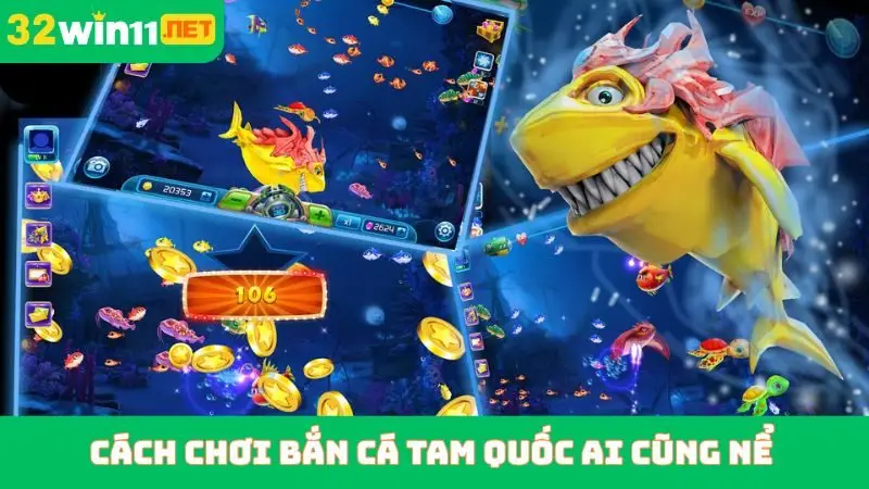Cách chơi bắn cá tam quốc ai cũng nể