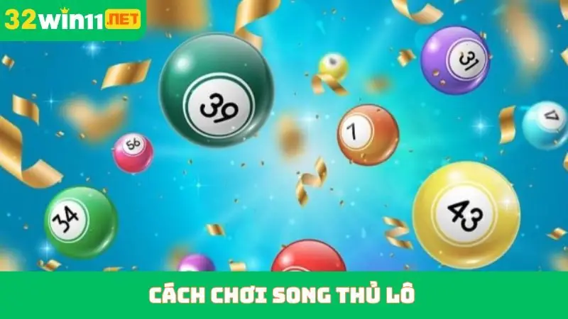 Cách Chơi Song Thủ Lô